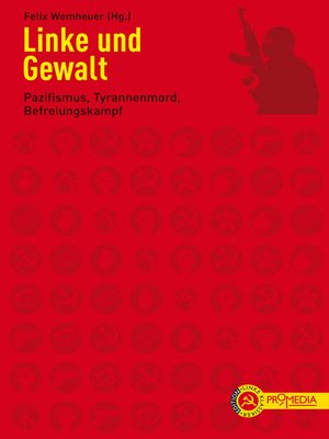 cover image of Linke und Gewalt: Pazifismus, Tyrannenmord, Befreiungskampf